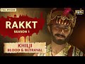 Jalaluddin & Alauddin Khilji: Blood & Betrayal | Rakkt - Full Episode 7 | Indian History | Epic