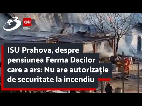 ISU Prahova, despre pensiunea Ferma Dacilor care a ars: Nu are autorizație de securitate la incendiu
