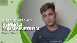 Alasan Giorgino Abraham Kembali Bermain Sinetron setelah Fokus Berakting Film