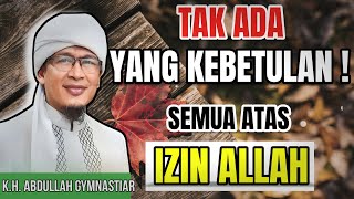 Download lagu Tak Ada yang Terjadi Tanpa Izin Allah – Nasehat Menyentuh K.H. Abdullah Gymnastiar mp3