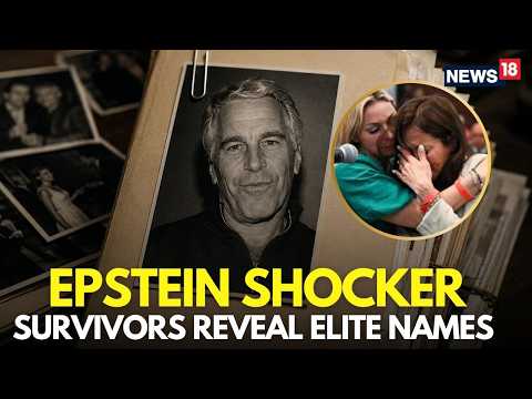 Epsetin Files LIVE | Shocking Names Come Out in Epstein Files, Survivor’s Bombshell Revelation |N18G