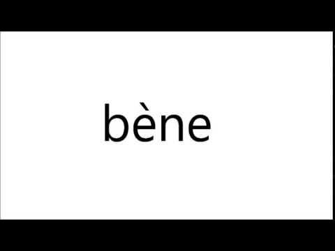 Come si pronuncia la parola bene