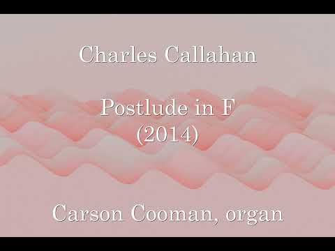 Charles Callahan — Postlude in F (2014) for organ
