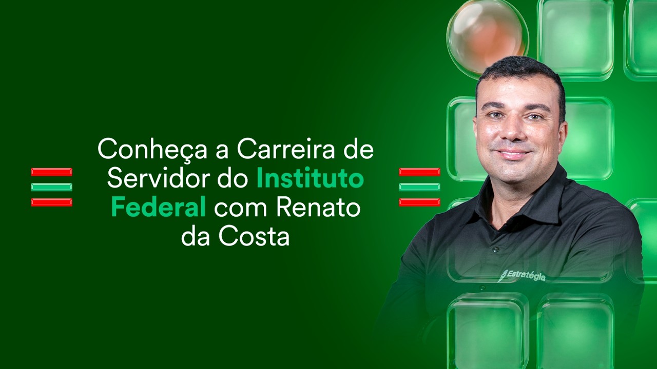 Conheça a Carreira de Servidor do Instituto Federal com Renato da Costa