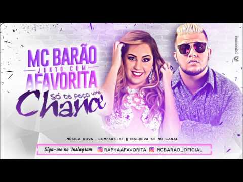 MC BARÃO E BANDA AFAVORITA - SÓ TE PEÇO UMA CHANCE - MÚSICA NOVA 2017