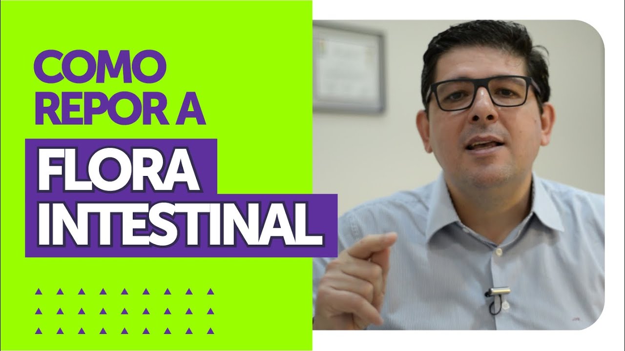 Como recuperar a flora intestinal [MICROBIOTA] Dr Juliano Teles