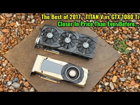 TITAN V vs GTX 1080 Ti - How Do The Best Pre-RTX Cards Compare For Gaming? 
