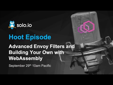 Envoy Series: Advanced Envoy Filtering and Build Your Own Filters with WebAssembly - Part 6