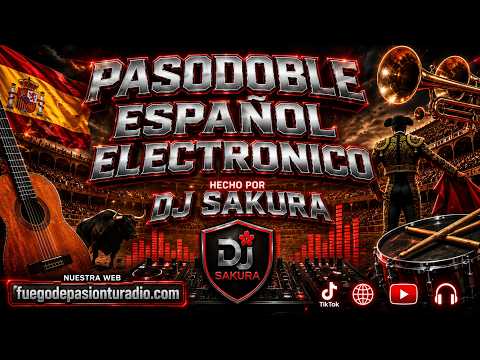 PASODOBLE ESPAÑOL ELECTRONICO  HECHA POR DJ SAKURA