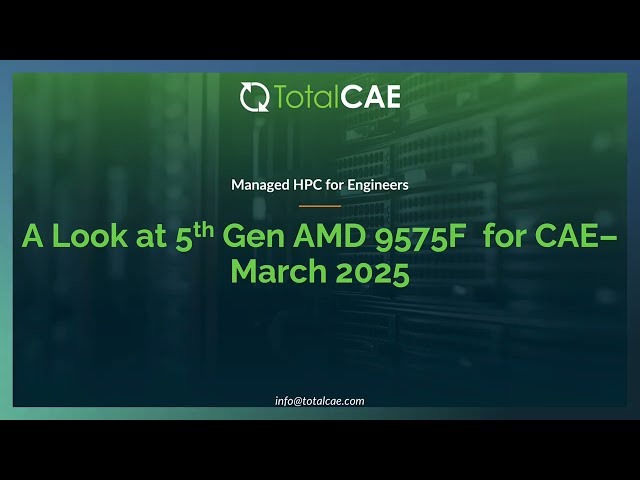 A Look At 5th Gen AMD for HPC CAE