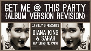 Diana King &amp; Sarah featuring Kid Capri - Get Me @ This Party (Album Version Revision)