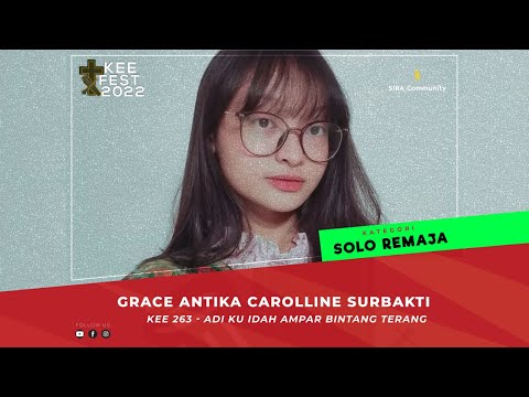 KEE 263 Adi Ku Idah Ampar Bintang Terang | Grace Antika Carolline Surbakti |KEEFEST 2022|SOLO REMAJA