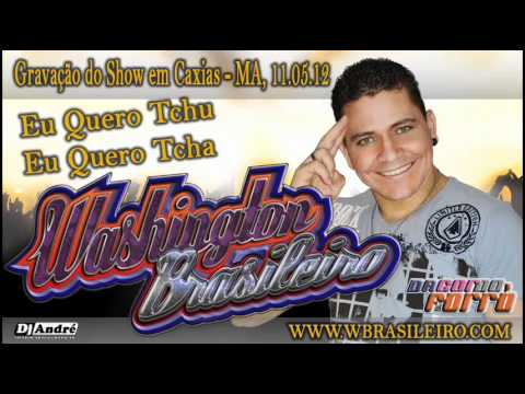 Washington Brasileiro Eu Quero Tchu Eu Quero Tcha - em Caxias - MA