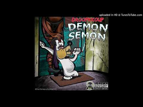 DroopKKoup- Demon Semon Part 2