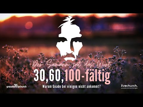 Warum Gnade bei einigen nicht ankommt 2 - 30, 60, 100-fältig (Teil 2) mit P. Erich Engler