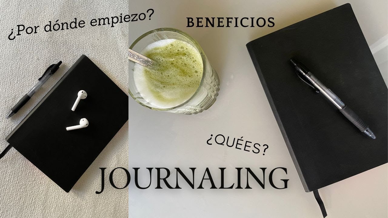 JOURNALING | ¿Qué es? ¿Cómo empezar? beneficios