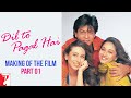 Making Of The Film | Part 1 | Dil To Pagal Hai | Shah Rukh Khan, Madhuri Dixit, Karisma, Yash Chopra