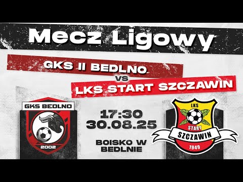 GKS BEDLNO II - LKS START SZCZAWIN  I 30.08.2025 I MECZ LIGOWY