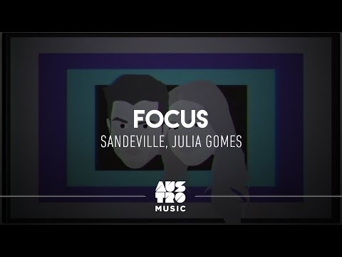 Sandeville, Julia Gomes - Focus [Video Lyrics]