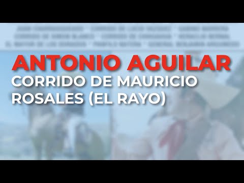 Antonio Aguilar - Corrido de Mauricio Rosales (El Rayo) (Audio Oficial)