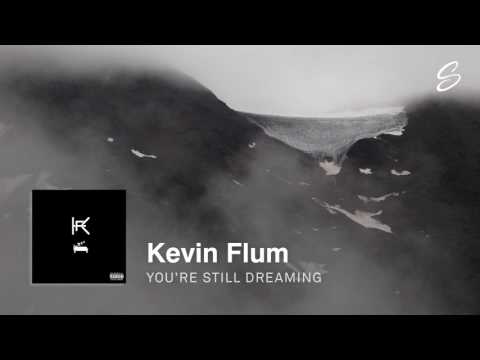 Kevin Flum - You're Still Dreaming (Prod. LOUD Beats)