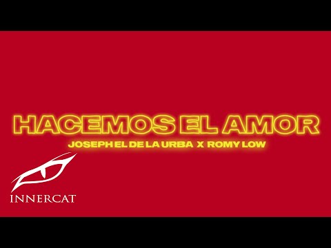 Jossef & Romy Low - Hacemos el Amor (Lyric Video)