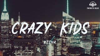 Kesha - Crazy Kids [ lyric ]
