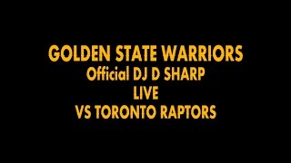 Golden State Warriors Official DJ D-Sharp Live Vs Toronto Raptors