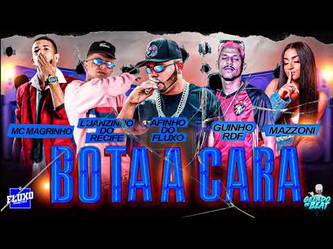 AFINHO DO FLUXO, LUANZINHO DO RECIFE, GUINHO RDF, FT MAZZONI, MC MAGRINHO - BOTA A CARA / CARROCINHA
