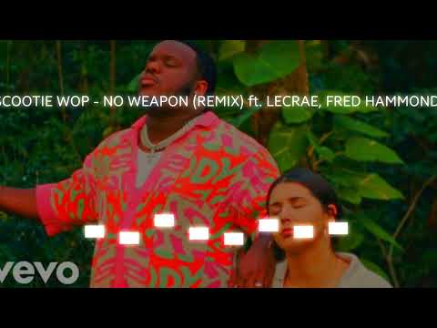 Scootie Wop - No Weapon (REMIX) ft. Lecrae, Fred Hammond