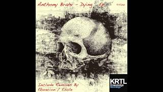 Anthony Brahv - Dying (Ekuacion Remix) KRTL knowledge Recordings