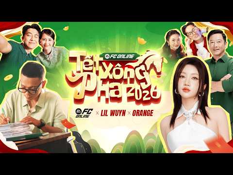 [Official MV] TẾT XÔNG PHA - Lil Wuyn x Orange x FC Online Việt Nam | Nhạc Tết Cực Căng 2026