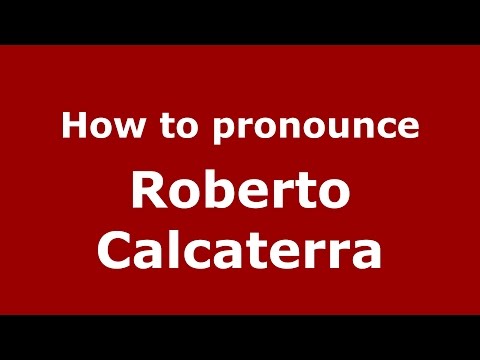 How to pronounce Roberto Calcaterra (Italian/Italy)  - PronounceNames.com