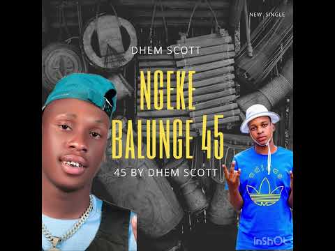 Ngeke balunge new 45 By Dhem Scott❤️👑🔉🤞🏻🔥🫡🔥🔥🔥🔥💃💃💃💃💃💃💃