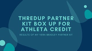 Boxing up a ThredUP x Athleta Partner Kit and the Results of a ThredUP x Vera Bradley Kit