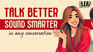 English Podcast For Learning English | How To (Mostly) Never Run Out Of Things To Say | English Leap