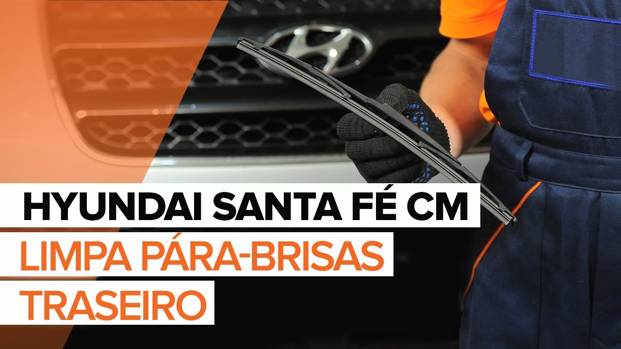 Como mudar escovas do limpa vidros da parte traseira em Hyundai Santa Fe CM - guia de substituição