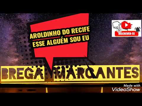 AROLDINHO DO RECIFE - ESSE ALGUÉM SOU EU ( BREGA MARCANTES)