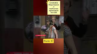 CHAVES Reprisando melhores episódios Vol 22 parte 17