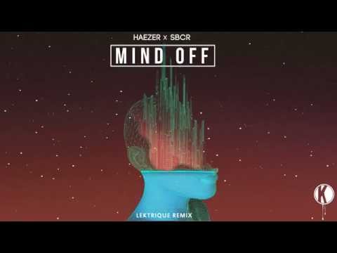 HAEZER x SBCR - Mind Off (Lektrique Remix)