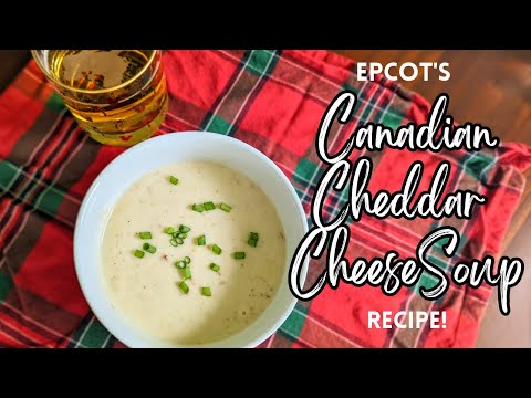 EPCOT'S Canadian Cheddar Cheese Soup | Comforting Fall Recipe!
