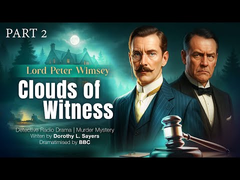 Clouds of Witness - Part 2 | Lord Peter Wimsey Dorothy L Sayers | Murder mystery British Radio drama