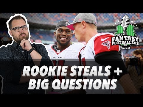 Fantasy Football 2018 - Rookie Steals + Big Questions - Ep. #546