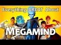 Everything GREAT About Megamind