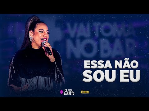 Essa Não Sou Eu - Clara Barreto