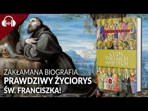 Zakłamana biografia. PRAWDZIWY ŻYCIORYS ŚW. FRANCISZKA z Asyżu