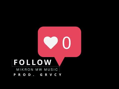 MIKRON MW MUSIC - FOLLOW - prod. GRVCY