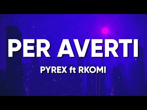 Pyrex ft Rkomi - PER AVERTI (Testo-Lyrics)