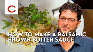 Balsamic Brown Butter Sauce | Chef Evan Deluty | Tips & Techniques
