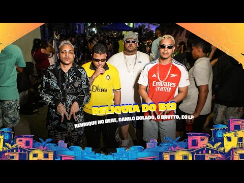 RELIQUIA DO B13 - HENRIQUE NO BEAT, DANILO BOLADO, O BRUTTO, EO LP - CLIPE OFICIAL